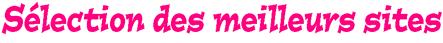 S&eacute;lection de sites