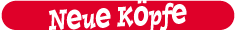 Neue K&ouml;pfe