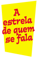 A estrela de quem se fala